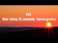 Download Lagu EYE - Kau Tetap Di Jendela Kenanganku (Lyrics)