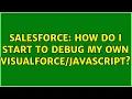 Salesforce How do I start to debug my own