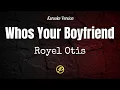 Download Lagu Royel Otis - whos your boyfriend - Karaoke Lyrics