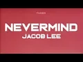 Download Lagu Jacob Lee - Nevermind 