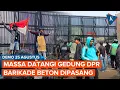 Download Lagu Demo 25 Agustus: Massa Padati DPR, Barikade Beton Langsung Dipasang