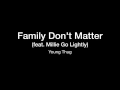 Family Don't Matter by Young Thug (feat. Millie Go Lightly) W/lyrics!