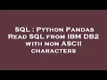 SQL Python Pandas Read SQL from IBM DB2 with non ASCII characters