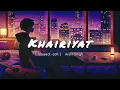 Download Lagu Khairiyat | [ Slowed+Lofi ] | Arijit Singh (CHHICHHORE)