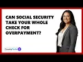 Can Social Security Take Your Whole Check For Overpayment