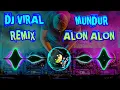 Download Lagu VIRAL MUNDUR ALON ALON DJ REMIX 2019 | PALING MANTABS