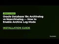 Oracle Database 19c Archivelog vs Noarchivelog How to Enable Archive Log Mode