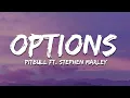 Pitbull - Options (Lyrics) ft. Stephen Marley