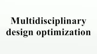 Multidisciplinary design optimization
