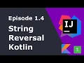 Ep 1 4 String Reversal - Kotlin Implementation Tech Interview