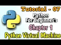 07 - Python Virtual Machine Python Tutorial Python 3 Tutorial Python Tutorial in Hindi