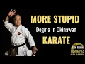 More Stupid Dogma In Okinawan Karate
