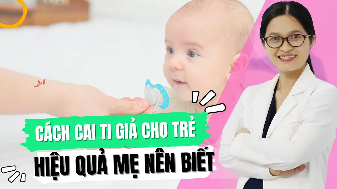 Outline Video Cách Cai Ti Giả Cho Trẻ Hiệu Quả Mẹ Nên Biết