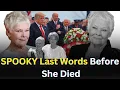 Judi Dench speaks of grief after Maggie Smith s death Cause of Death and Creepy Last Words Revealed