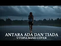 Download Lagu Antara Ada dan Tiada – Utopia | Cover Version