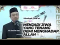 Lagu Khutbah Jum'at KH. Bachtiar Nasir | Menjadi Jiwa yang Tenang, Demi Menghadap Allah