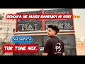 Lagu BEWAFA NE MARU BANDUKH NI GORI 😍sai sapata tur tone mix 🤩🔥