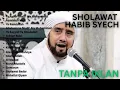 Lagu TANPA IKLAN | SHOLAWAT HABIB SYECH BIN ABDUL QODIR ASSEGAF