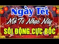 Lagu LK Nhạc Xuân Remix CỰC BỐC \u0026 SÔI ĐỘNG NHẤT - LK Disco Nhạc Tết Remix Hay Nhất Mừng Xuân Bính Ngọ