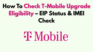 How To Check T-Mobile Upgrade Eligibility - EIP Status IMEI Check