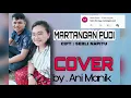 Download Lagu MARTANGAN PUDI COVER BY . Ani Manik | Ciptaan SERLI NAPITU |