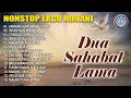 Download Lagu NONSTOP LAGU ROHANI DUA SAHABAT LAMA || FULL ALBUM (Official Music Video)