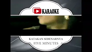 Lagu Karaoke FIVE MINUTES - KATAKAN SEBENARNYA (POP INDONESIA) | Official Karaoke Musik Video