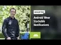 DevBytes - Android Wear Stackable Notifications