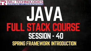Session - 40 Java Full Stack Developer Course Spring Framework Introduction Spring Core Module