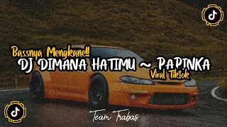 Download DJ DIMANA HATIMU ~ PAPINKA VIRAL TIKTOK🔥 BASS MENGKANEE😈 MP3