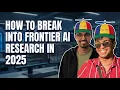 Break Into Frontier AI Research in 2025