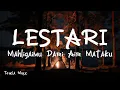 Mahligaimu Dari Air Mataku - Lestari [ LIRIK LAGU ]