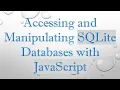 Accessing and Manipulating SQLite Databases with JavaScript