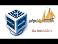 Access phpMyAdmin from virtualbox Fix forbidden