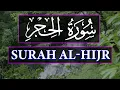 Download Lagu 015 Surah Al Hijr Full | سورة الحجر | Surah Hijr Recitation with Arabic Text | Soulful Quran Tilawat