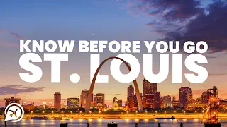 THINGS TO KNOW BEFORE YOU GO TO ST LOUIS
