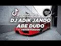 Download Lagu DJ ADIK JANDO ABE DUDO TIKTOK VIRAL 2023 FULL BASS ! Jibril Pro Version