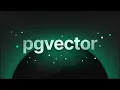 PGVECTOR EXTENSION SETUP PROCESS STEP BY STEP