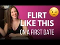 Watch This Before Your Next First Date Flirting Tips That Work