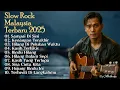 Album Lagu Slow Rock Malaysia Terbaru 2025 | Menyentuh Hati Sampai Menangis 😭