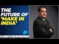 LIVE Amitabh Kant On The Future Of Make In India Can India Become A Global Factory