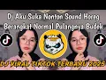 Download Lagu DJ SOUND HOREG || DJ AKU SUKA NONTON SOUND HOREG BERANGKAT NORMAL PULANG BUDEK VIRAL TIKTOK 2025 