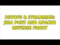 DevOps SysAdmins JIRA port and Apache reverse proxy 2 Solutions
