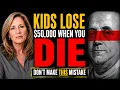 The Mistake That Could Cost Your Kids 50 000 After You Die Here s the Free Form That Fixes It