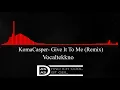 KomaCasper- Give It To Me (Remix)
