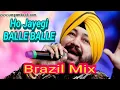 Lagu Ho jaygi balle balle (brazil mix) New arman dj sound