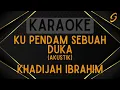 Download Lagu Khadijah Ibrahim - Ku Pendam Sebuah Duka (Akustik) [Karaoke]