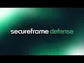 Secureframe Defense Overview