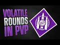 How To Proc VOLATILE ROUNDS in PvP