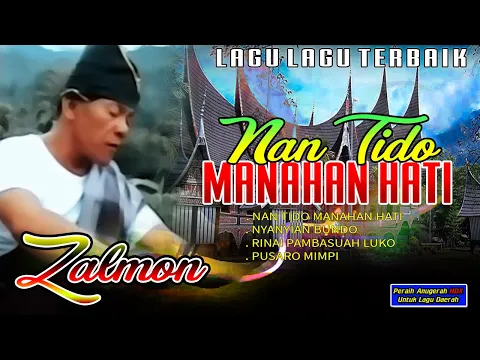 Download MP3 Zalmon - Nan Tido Manahan Hati|Nyanyian Bundo|Rinai Pambasuah Luko| \